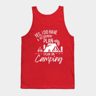 Retirement Plan Camping Funny Retirement Tank Top